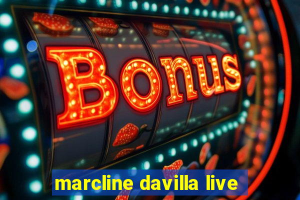 marcline davilla live